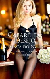 Cabar? do Desejo: Dan?a do Nylon | Romance Er?tico【電子書籍】[ Valerie Nilon ]