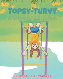 Topsy Turvy【電子書籍】[ Renessa "T.J." Parsley ]