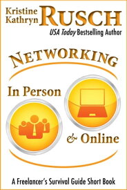 Networking In Person and Online: A Freelancer's Survival Guide Short Book【電子書籍】[ Kristine Kathryn Rusch ]