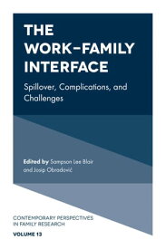 The Work-Family Interface Spillover, Complications, and Challenges【電子書籍】