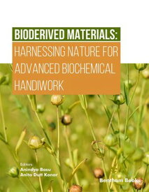 Bioderived Materials: Harnessing Nature for Advanced Biochemical Handiwork【電子書籍】[ Anindya Basu ]