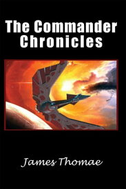 The Commander Chronicles【電子書籍】[ James Thomae ]