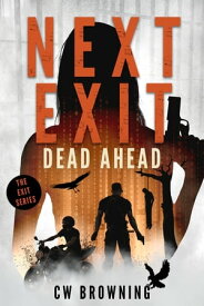 Next Exit, Dead Ahead【電子書籍】[ CW Browning ]