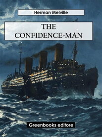 The Confidence-Man【電子書籍】[ Herman Melville ]