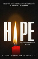 Hope: Becoming an Unstoppable Force in Creation - A Theological Memoir