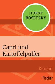Capri und Kartoffelpuffer【電子書籍】[ Horst Bosetzky ]