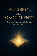 El Libro del Conocimiento | Apréndelo Todo (o casi todo)