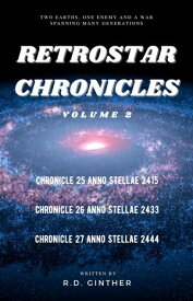 Anno Stellae 2415, Anno Stellae 2433, Anno Stellae 2444 RetroStar Chronicles, #2【電子書籍】[ R.D. Ginther ]