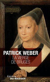 La Vierge de Bruges【電子書籍】[ Patrick Weber ]