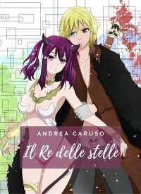 Il re delle stelle【電子書籍】[ Andrea Caruso ]