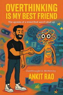 OVERTHINKING IS MY BEST FRIEND