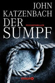 Der Sumpf Psychothriller【電子書籍】[ John Katzenbach ]
