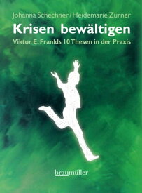 Krisen bew?ltigen Viktor E. Frankls 10 Thesen in der Praxis【電子書籍】[ Johanna Schechner ]