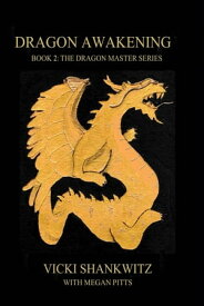 Dragon Awakening The Dragon Master Series, #2【電子書籍】[ Vicki Shankwitz ]