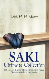 SAKI - Ultimate Collection: 145 Novels & Short Stories; Including Plays, Sketches & Historical Study Illustrated Edition: Beasts and Super-Beasts, The Chronicles of Clovis, The Toys of Peace, The Square Egg, When William Came, The Unbear【電子書籍】