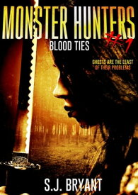 Monster Hunters: Blood Ties【電子書籍】[ S.J. Bryant ]