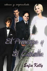 El Pr?ncipe Y El Canalla...【電子書籍】[ Sof?a Kelly ]