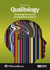 Qualitology. Unlocking the secrets of qualitative research【電子書籍】[ Pepe Mart?nez Rodr?guez ]