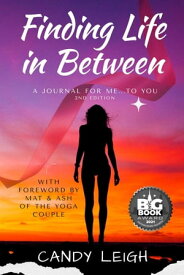 Finding Life In Between A Journal for Me...to You【電子書籍】[ Candy Leigh ]