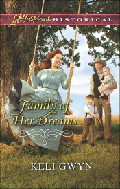 Family of Her Dreams 【電子書籍】[ Keli Gwyn ]