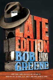 Late Edition A Love Story【電子書籍】[ Bob Greene ]