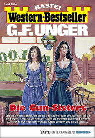 G. F. Unger Western-Bestseller 2394 Die Gun-Sisters【電子書籍】[ G. F. Unger ]