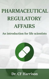 Pharmaceutical Regulatory Affairs Life After Life Science, #2【電子書籍】[ CF Harrison ]