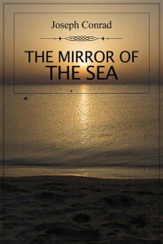 The Mirror of the Sea Memories and Impressions【電子書籍】[ Joseph Conrad ]