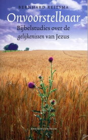 Onvoorstelbaar bijbelstudies over de gelijkenissen van Jezus【電子書籍】[ Bernhard Reitsma ]