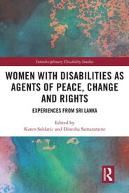 Women with Disabilities as Agents of Peace, Change and Rights Experiences from Sri Lanka【電子書籍】