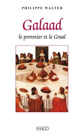 Galaad - Le pommier et le Graal【電子書籍】[ Philippe Walter ]
