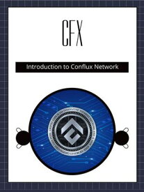 CFX Introduction to Conflux Network【電子書籍】[ Penelope I. ]