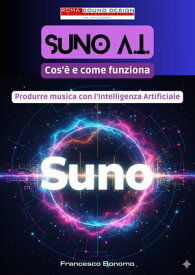 SUNO AI: cos'? e come funziona Produrre musica con l'intelligenza artificiale【電子書籍】[ Vibrazioni Digitali ]