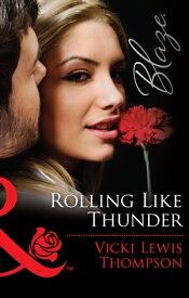 Rolling Like Thunder (Thunder Mountain Brotherhood, Book 3) (Mills & Boon Blaze)【電子書籍】[ Vicki Lewis Thompson ]
