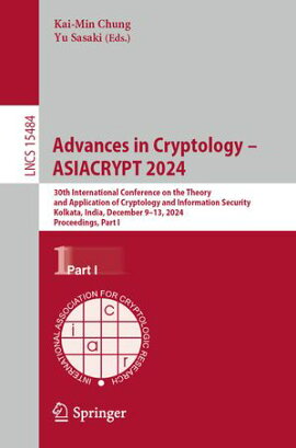 Advances in Cryptology ? ASIACRYPT 2024 30th International Conference on the Theory and Application of Cryptology and Information Security, Kolkata, India, December 9?13, 2024, Proceedings, Part I