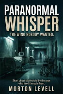 Paranormal Whisper: The Wing Nobody Wanted.