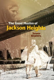 The Good Muslim of Jackson Heights【電子書籍】[ Jaysinh Birj?patil ]