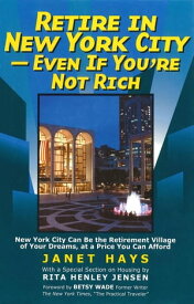 Retire in New York City Even if You're Not Rich【電子書籍】[ Janet Hays ]