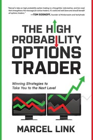The High Probability Options Trader: Winning Strategies to Take You to the Next Level【電子書籍】[ Marcel Link ]