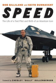 Speed The Life of a Test Pilot and Birth of an American Icon【電子書籍】[ Bob Gilliland ]