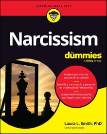 Narcissism For Dummies【電子書籍】[ Laura L. Smith ]