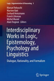 Interdisciplinary Works in Logic, Epistemology, Psychology and Linguistics Dialogue, Rationality, and Formalism【電子書籍】