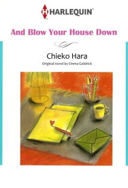 AND BLOW YOUR HOUSE DOWN (Harlequin Comics) Harlequin Comics【電子書籍】[ Emma Goldrick ]