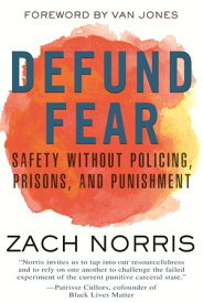 Defund Fear Safety Without Policing, Prisons, and Punishment【電子書籍】[ Zach Norris ]