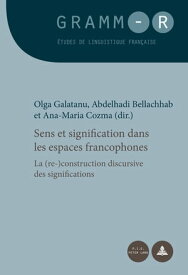 Sens et signification dans les espaces francophones La (re-)construction discursive des significations【電子書籍】[ Dan van Raemdonck ]