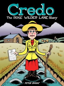 Credo: The Rose Wilder Lane Story【電子書籍】[ Peter Bagge ]