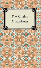 The Knights【電子書籍】[ Aristophanes ]
