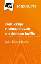 Gelukkige mensen lezen en drinken koffie van Agn?s Martin-Lugand (Boekanalyse) Volledige analyse en gedetailleerde samenvatting van het werk【電子書籍】[ Sophie Piret ]