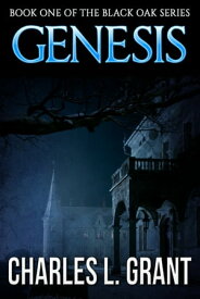 Black Oak 1: Genesis【電子書籍】[ Charles L. Grant ]