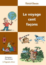 Le Voyage cent fa?ons【電子書籍】[ Boisteau Manu ]